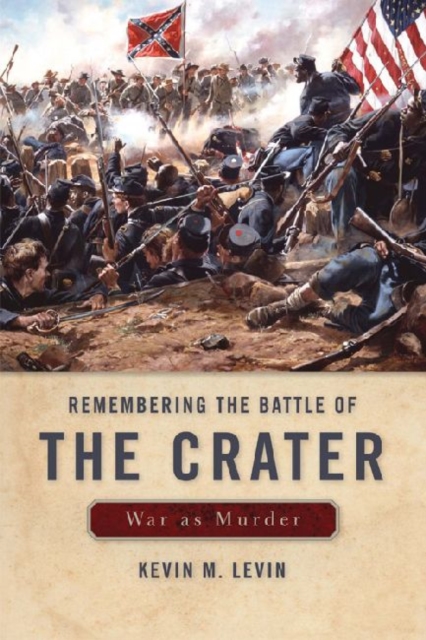 Remembering The Battle of the Crater : War as Murder, Hardback Book