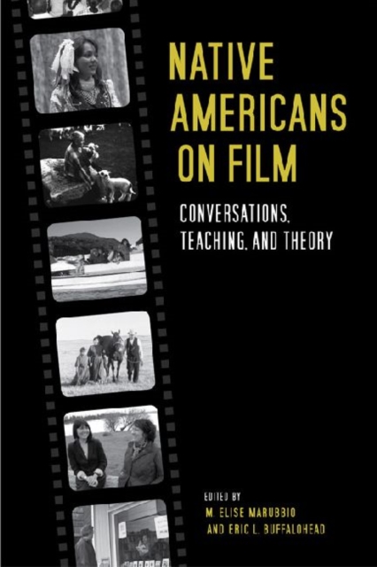 Native Americans on Film : Conversations, Teaching, and Theory, Hardback Book
