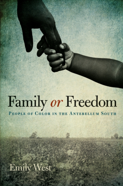 Family or Freedom : People of Color in the Antebellum South, EPUB eBook