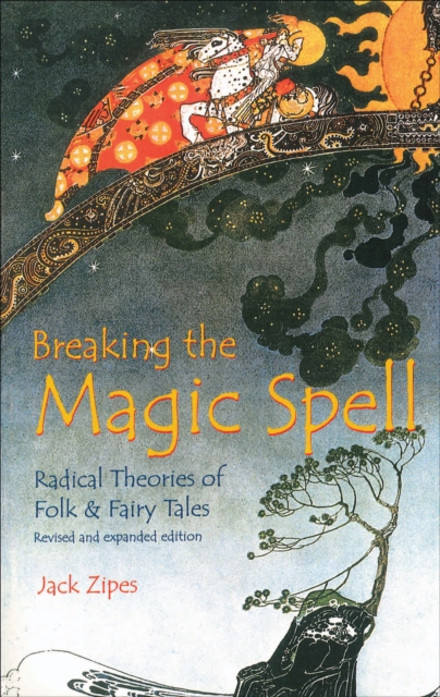 Breaking the Magic Spell : Radical Theories of Folk & Fairy Tales, EPUB eBook