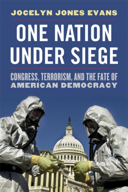 One Nation Under Siege : Congress, Terrorism, and the Fate of American Democracy, EPUB eBook