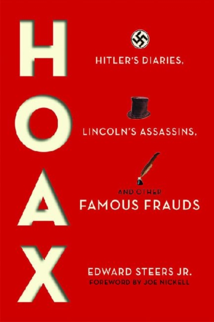 Hoax : Hitler's Diaries, Lincoln's Assassins, and Other Famous Frauds, Hardback Book