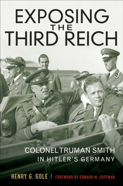 Exposing the Third Reich : Colonel Truman Smith in Hitler's Germany, EPUB eBook