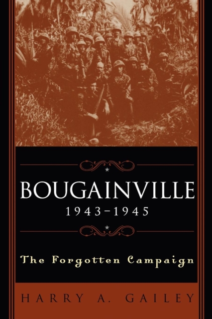 Bougainville, 1943-1945 : The Forgotten Campaign, PDF eBook