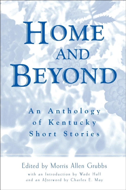 Home and Beyond : An Anthology of Kentucky Short Stories, EPUB eBook