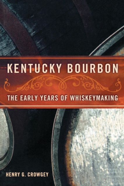 Kentucky Bourbon : The Early Years of Whiskeymaking, PDF eBook