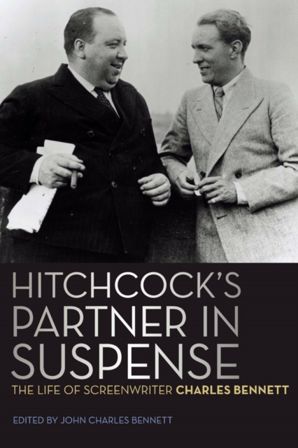 Hitchcock's Partner in Suspense : The Life of Screenwriter Charles Bennett, PDF eBook