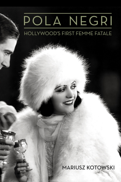 Pola Negri : Hollywood's First Femme Fatale, EPUB eBook