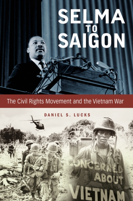 Selma to Saigon : The Civil Rights Movement and the Vietnam War, EPUB eBook