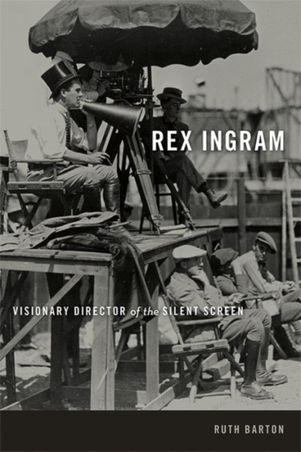 Rex Ingram : Visionary Director of the Silent Screen, Hardback Book