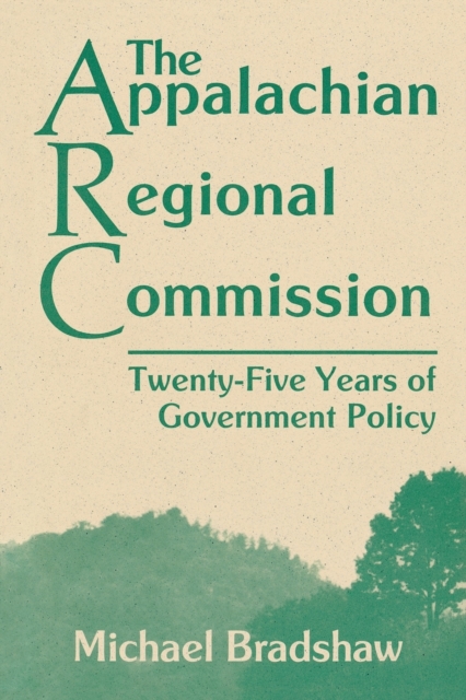 The Appalachian Regional Commission : Twenty-Five Years of Government Policy, Paperback / softback Book