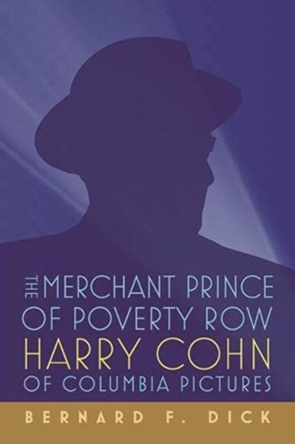 The Merchant Prince of Poverty Row : Harry Cohn of Columbia Pictures, Paperback / softback Book