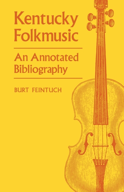 Kentucky Folkmusic : An Annotated Bibliography, Paperback / softback Book