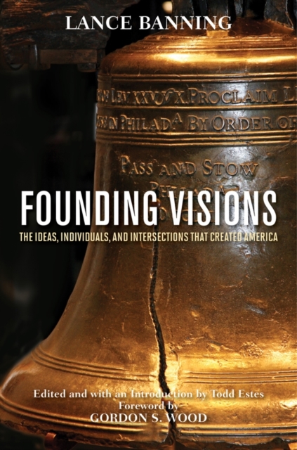 Founding Visions : The Ideas, Individuals, and Intersections that Created America, PDF eBook