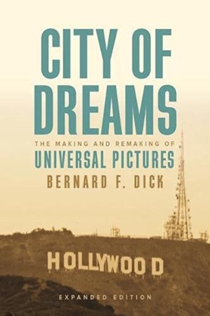 City of Dreams : The Making and Remaking of Universal Pictures, Paperback / softback Book