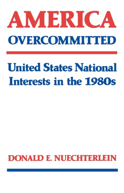 America Overcommitted : United States National Interests in the 1980s, Paperback / softback Book