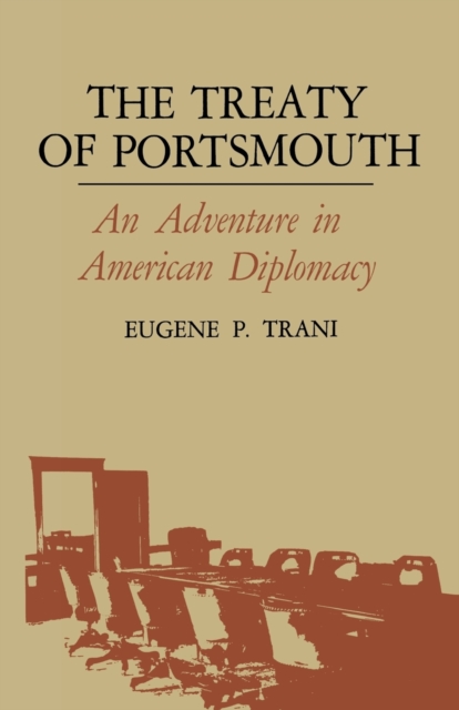 The Treaty of Portsmouth : An Adventure in American Diplomacy, Paperback / softback Book