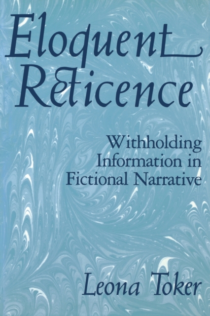 Eloquent Reticence : Withholding Information in Fictional Narrative, Paperback / softback Book