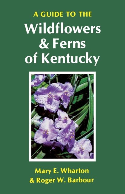 A Guide to the Wildflowers and Ferns of Kentucky, Paperback / softback Book