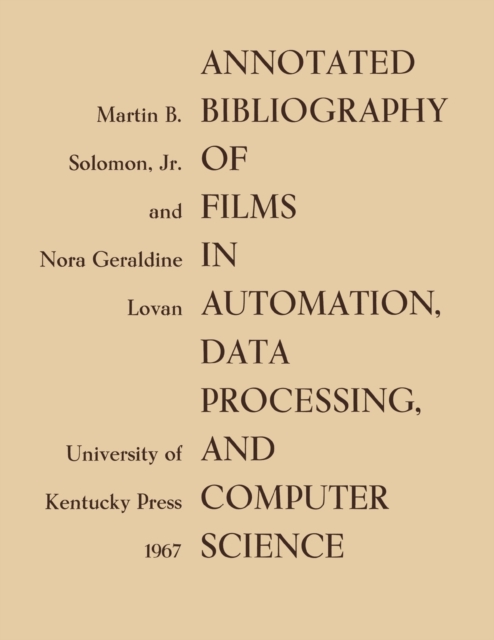 Annotated Bibliography of Films in Automation, Data Processing, and Computer Science, Paperback / softback Book