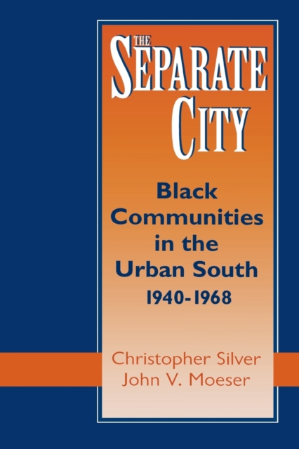 The Separate City : Black Communities in the Urban South, 1940-1968, Paperback / softback Book