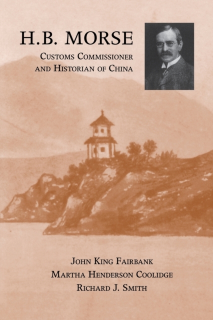 H.B. Morse, Customs Commissioner and Historian of China, Paperback / softback Book