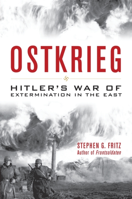 Ostkrieg : Hitler's War of Extermination in the East, Paperback / softback Book