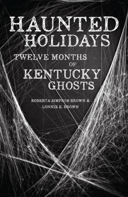 Haunted Holidays : Twelve Months of Kentucky Ghosts, EPUB eBook
