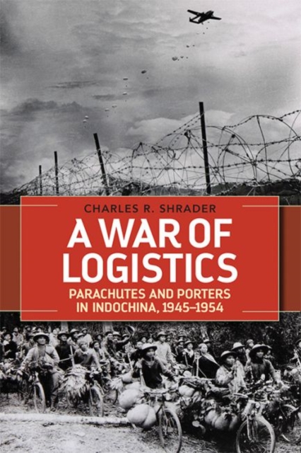 A War of Logistics : Parachutes and Porters in Indochina, 1945--1954, Hardback Book