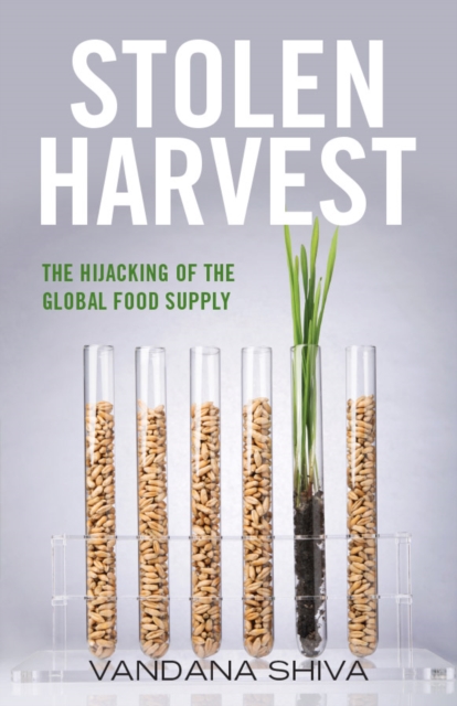 Stolen Harvest : The Hijacking of the Global Food Supply, EPUB eBook
