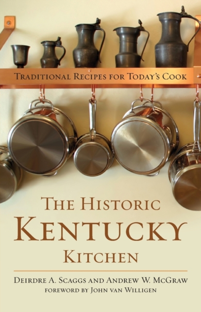 The Historic Kentucky Kitchen : Traditional Recipes for Today's Cook, Paperback / softback Book