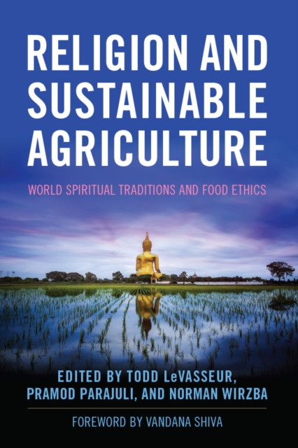 Religion and Sustainable Agriculture : World Spiritual Traditions and Food Ethics, PDF eBook