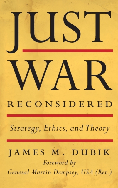 Just War Reconsidered : Strategy, Ethics, and Theory, Hardback Book