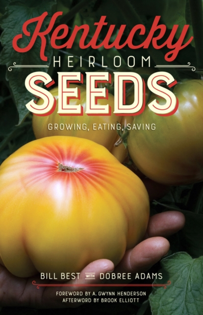 Kentucky Heirloom Seeds : Growing, Eating, Saving, EPUB eBook