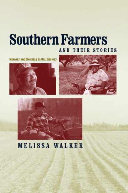 Southern Farmers and Their Stories : Memory and Meaning in Oral History, EPUB eBook