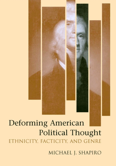 Deforming American Political Thought : Ethnicity, Facticity, and Genre, EPUB eBook