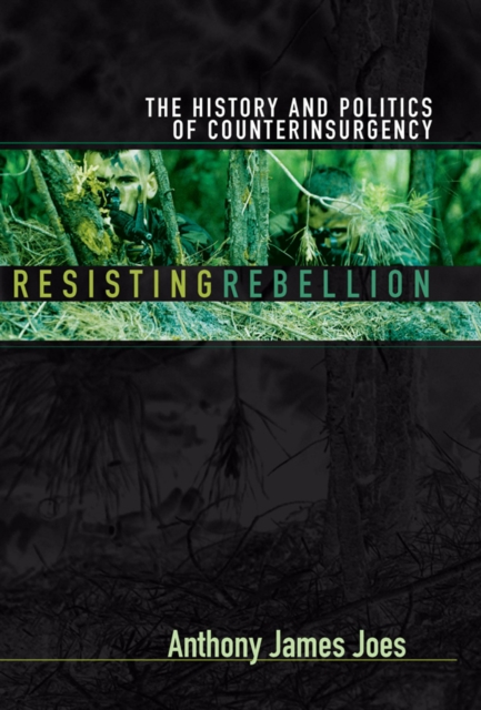 Resisting Rebellion : The History and Politics of Counterinsurgency, EPUB eBook