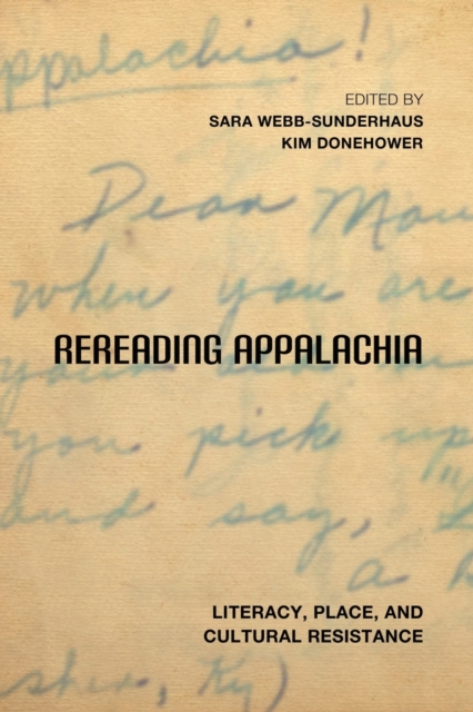 Rereading Appalachia : Literacy, Place, and Cultural Resistance, Paperback / softback Book