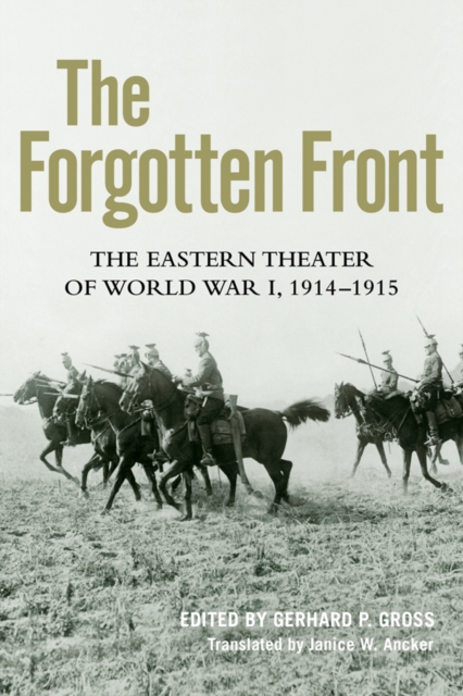 The Forgotten Front : The Eastern Theater of World War I, 1914 - 1915, PDF eBook