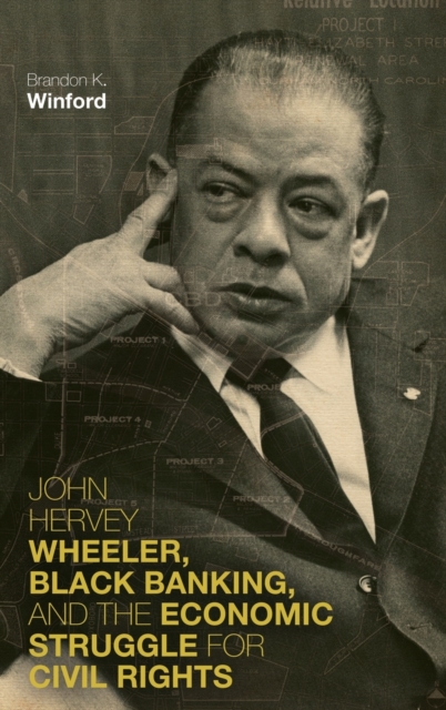 John Hervey Wheeler, Black Banking, and the Economic Struggle for Civil Rights, Hardback Book