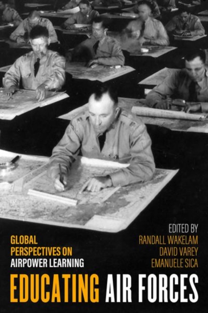 Educating Air Forces : Global Perspectives on Airpower Learning, Hardback Book
