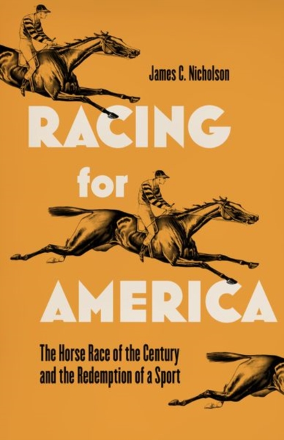 Racing for America : The Horserace of the Century and the Redemption of a Sport, Hardback Book