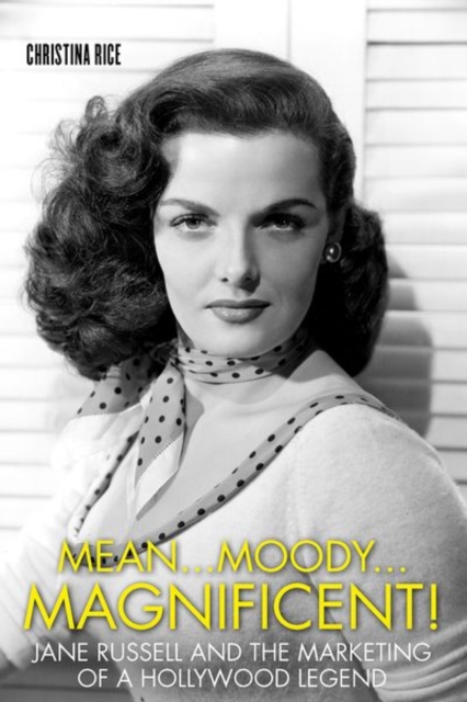 Mean...Moody...Magnificent! : Jane Russell and the Marketing of a Hollywood Legend, Hardback Book