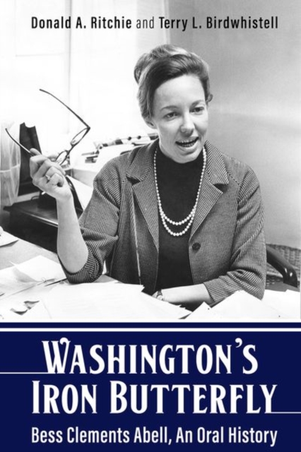 Washington's Iron Butterfly : Bess Clements Abell, An Oral History, Hardback Book