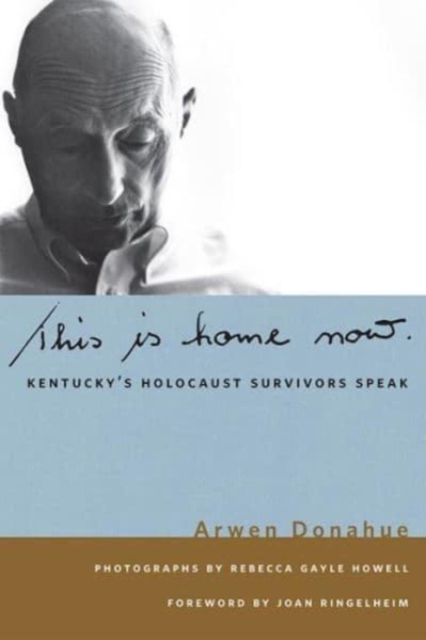 This is Home Now : Kentucky's Holocaust Survivors Speak, Paperback / softback Book