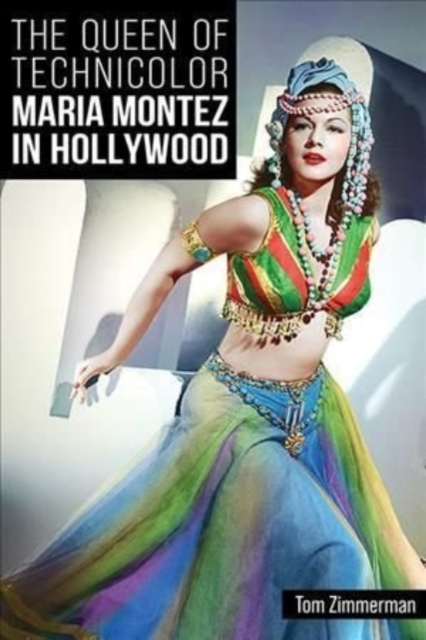 The Queen of Technicolor : Maria Montez in Hollywood, Hardback Book