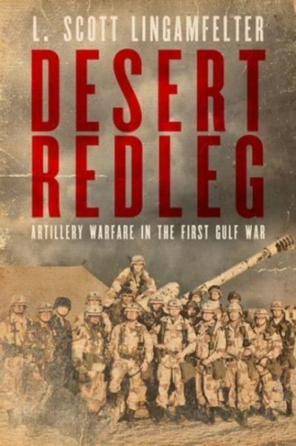 Desert Redleg : Artillery Warfare in the First Gulf War, Paperback / softback Book