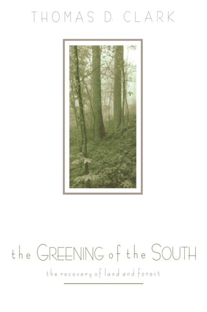 The Greening of the South : The Recovery of Land and Forest, Paperback / softback Book