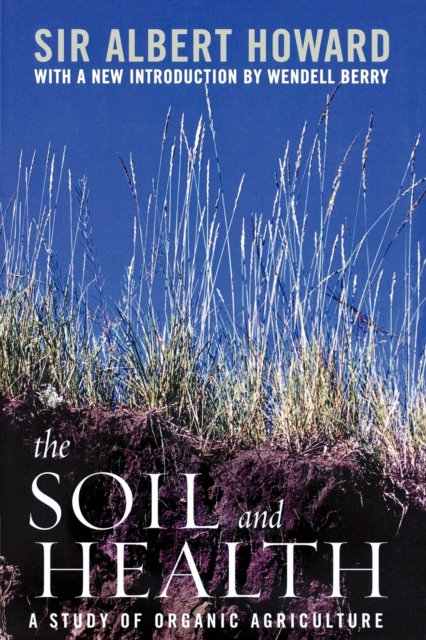 The Soil and Health : A Study of Organic Agriculture, Paperback / softback Book