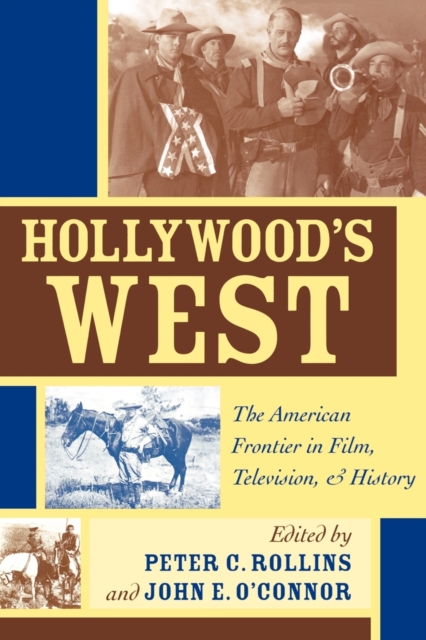 Hollywood's West : The American Frontier in Film, Television, and History, Paperback / softback Book